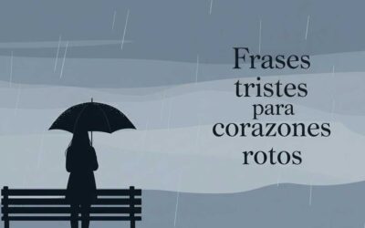 Frases tristes para corazones rotos: cuando el alma necesita palabras